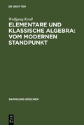 Cover: Elementare und klassische Algebra : vom modernen Standpunkt - De Gruyter