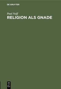Abbildung von: Religion als Gnade - De Gruyter