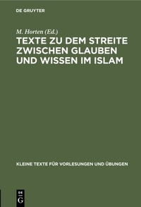 Abbildung von: Texte zu dem Streite zwischen Glauben und Wissen im Islam - De Gruyter
