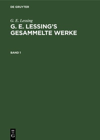 Enlarge image Cover: G. E. Lessing's gesammelte Werke. Band 1 - De Gruyter