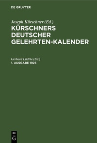 Abbildung von: Kürschners Deutscher Gelehrten-Kalender / Kürschners Deutscher Gelehrten-Kalender. 1. Ausgabe 1925 - De Gruyter