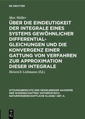 Cover: &Uuml;ber die Eindeutigkeit der Integrale eines Systems gew&ouml;hnlicher Differentialgleichungen und die Konvergenz einer Gattung von Verfahren zur Approximation dieser Integrale - De Gruyter