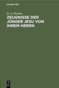 Abbildung von: Zeugnisse der Jünger Jesu von ihrem Herrn - De Gruyter