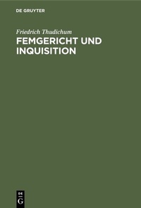 Abbildung von: Femgericht und Inquisition - De Gruyter