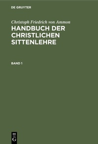 Abbildung von: Handbuch der christlichen Sittenlehre. Band 1 - De Gruyter