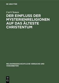Abbildung von: Der Einfluss der Mysterienreligionen auf das älteste Christentum - De Gruyter