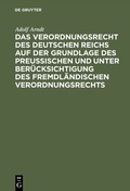 Bild: Das Verordnungsrecht des Deutschen Reichs auf der Grundlage des Preu&szlig;ischen und unter Ber&uuml;cksichtigung des fremdl&auml;ndischen Verordnungsrechts - De Gruyter