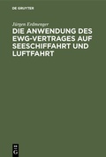 Cover: Die Anwendung des EWG-Vertrages auf Seeschiffahrt und Luftfahrt - De Gruyter