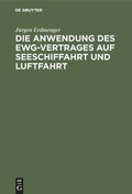 Cover: Die Anwendung des EWG-Vertrages auf Seeschiffahrt und Luftfahrt - De Gruyter