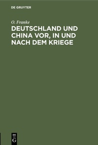 Abbildung von: Deutschland und China vor, in und nach dem Kriege - De Gruyter