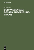 Cover: Der Wiesenbau, dessen Theorie und Praxis - De Gruyter
