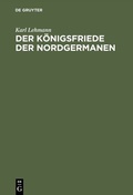 Cover: Der K&ouml;nigsfriede der Nordgermanen - De Gruyter
