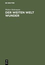 Cover: Der weiten Welt Wunder - De Gruyter