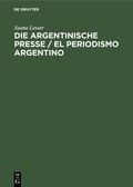 Bild: Die argentinische Presse / El periodismo argentino - De Gruyter