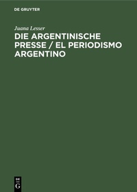 Abbildung von: Die argentinische Presse / El periodismo argentino - De Gruyter