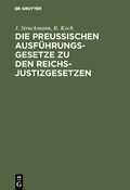 Cover: Die preussischen Ausf&uuml;hrungsgesetze zu den Reichs-Justizgesetzen - De Gruyter