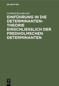 Cover: Einf&uuml;hrung in die Determinantentheorie einschlie&szlig;lich der Fredholmschen Determinanten - De Gruyter