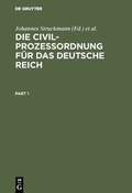 Cover: Die Civilproze&szlig;ordnung f&uuml;r das Deutsche Reich - De Gruyter