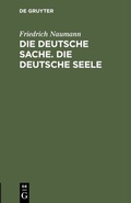 Cover: Die deutsche Sache. Die deutsche Seele - De Gruyter