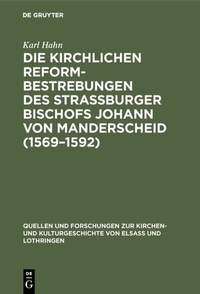 Abbildung von: Die Kirchlichen Reformbestrebungen des Strassburger Bischofs Johann von Manderscheid (1569-1592) - De Gruyter