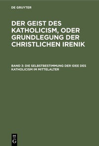 Abbildung von: Die Selbstbestimmung der Idee des Katholicism im Mittelalter - De Gruyter