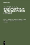 Cover: Briefe von Lessing aus den Jahren 1772-1781. Amtsbriefe aus den Jahren 1760-1764 - De Gruyter