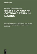 Cover: Briefe von Lessing aus den Jahren 1772-1781. Amtsbriefe aus den Jahren 1760-1764 - De Gruyter