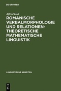 Cover: Romanische Verbalmorphologie und relationentheoretische mathematische Linguistik - De Gruyter