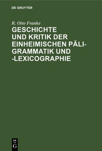 Abbildung von: Geschichte und Kritik der einheimischen Pali-Grammatik und -Lexicographie - De Gruyter Mouton