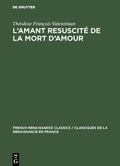 Cover: L'amant resuscit&eacute; de la mort d'amour - De Gruyter Mouton