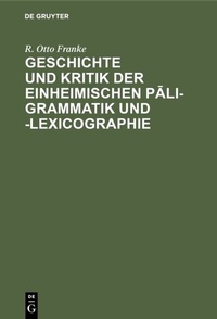 Abbildung von: Geschichte und Kritik der einheimischen Pali-Grammatik und -Lexicographie - De Gruyter Mouton