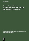 Cover: L'amant resuscit&eacute; de la mort d'amour - De Gruyter Mouton