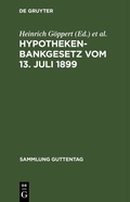 Cover: Hypothekenbankgesetz vom 13. Juli 1899 - De Gruyter