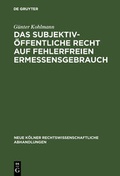 Cover: Das subjektiv-&ouml;ffentliche Recht auf fehlerfreien Ermessensgebrauch - De Gruyter