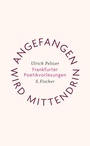 Cover: Angefangen wird mittendrin - S. Fischer