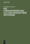 Cover: Die Chemikerpr&uuml;fung als vielumstrittene Zeitfrage - De Gruyter