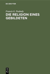 Abbildung von: Die Religion eines Gebildeten - De Gruyter
