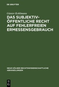 Cover: Das subjektiv-&ouml;ffentliche Recht auf fehlerfreien Ermessensgebrauch - De Gruyter
