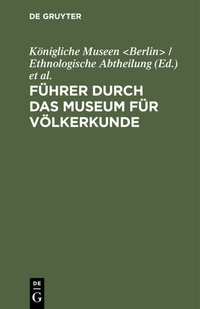 Abbildung von: Führer durch das Museum für Völkerkunde - De Gruyter
