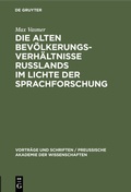 Cover: Die alten Bev&ouml;lkerungsverh&auml;ltnisse Russlands im Lichte der Sprachforschung - De Gruyter Mouton