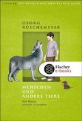 Cover: Menschen und andere Tiere. Vom Wunsch, einander zu verstehen - FISCHER Sauerl&auml;nder
