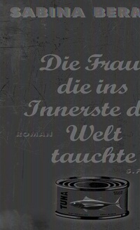 Abbildung von: Die Frau, die ins Innerste der Welt tauchte - S. Fischer