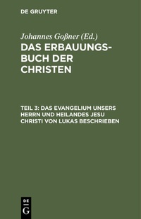 Abbildung von: Das Evangelium unsers Herrn und Heilandes Jesu Christi von Lukas beschrieben - De Gruyter