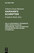 Cover: Kogzompaz. Fragmente &uuml;ber apokalyptische Geheimnisse. Zwey Scherflein zur neuesten deutschen Litteratur. Recension der Critik der reinen Vernunft. Briefe von 1779 bis 1784 - De Gruyter