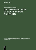 Cover: Die Jungfrau von Orleans in der Dichtung - De Gruyter Mouton
