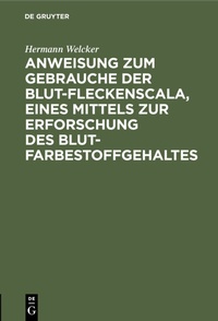 Abbildung von: Anweisung zum Gebrauche der Blut-Fleckenscala, eines Mittels zur Erforschung des Blutfarbestoffgehaltes - De Gruyter