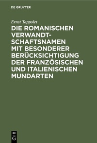 Abbildung von: Die romanischen Verwandtschaftsnamen mit besonderer Berücksichtigung der französischen und italienischen Mundarten - De Gruyter