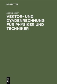 Abbildung von: Vektor- und Dyadenrechnung für Physiker und Techniker - De Gruyter