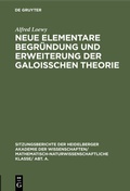 Cover: Neue elementare Begr&uuml;ndung und Erweiterung der Galoisschen Theorie - De Gruyter