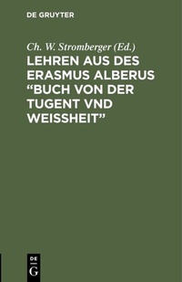 Abbildung von: Lehren aus des Erasmus Alberus "Buch von der Tugent vnd Weißheit" - De Gruyter